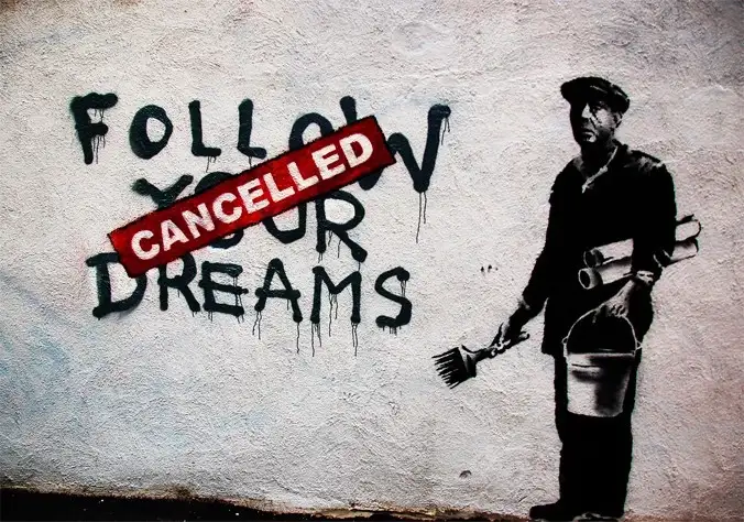 "CANCELLED: Following your dreams"