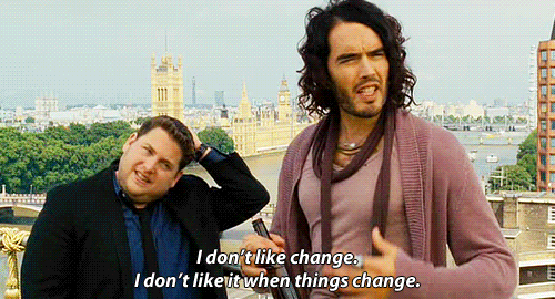 Russell Brand saying "I don't like change"