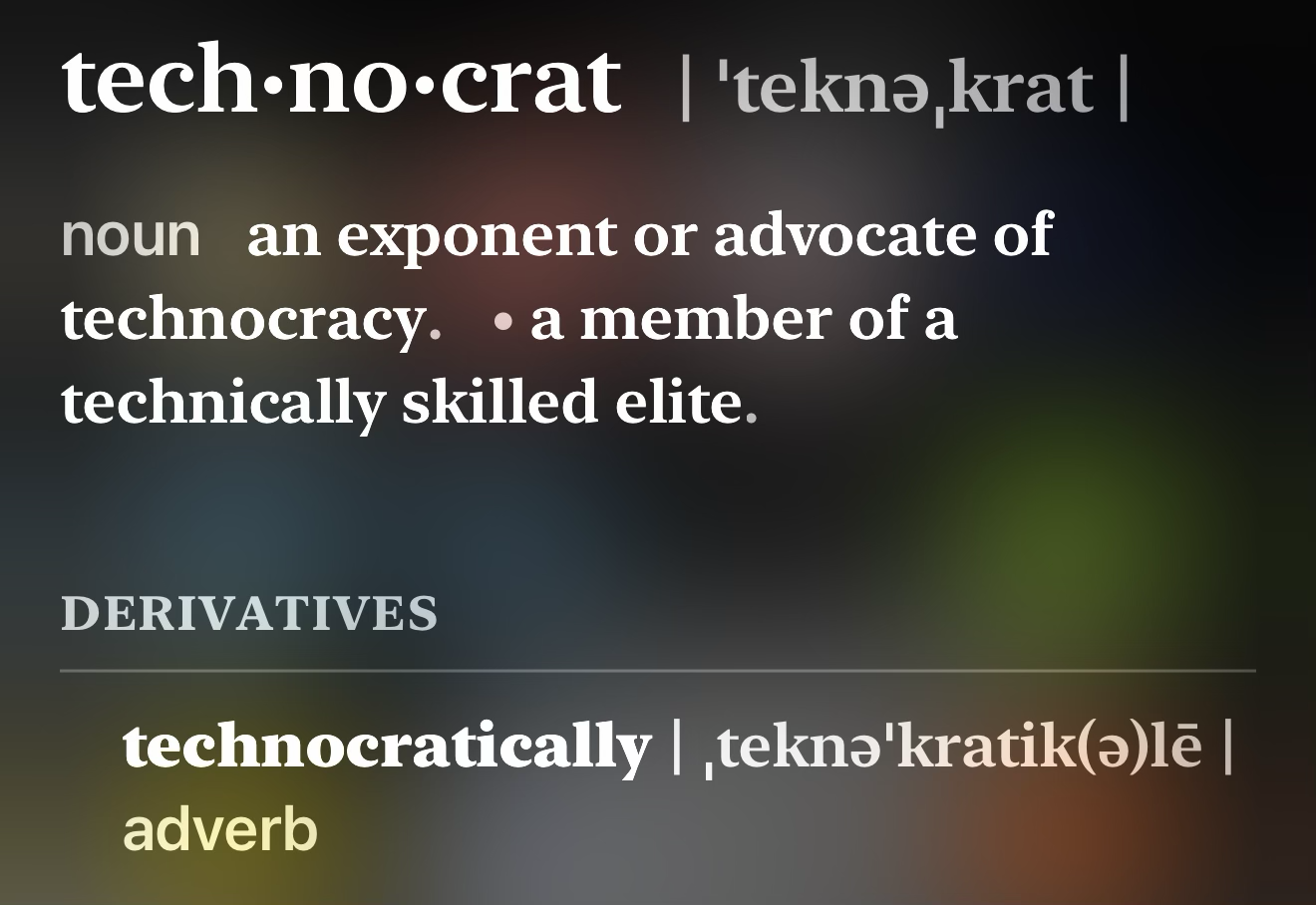 Dictionary-style definition of technocrat as an advocate of technocracy or member of a technically skilled elite
