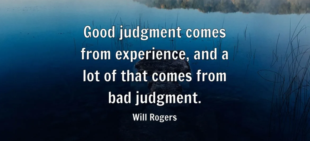 A calm lake behind the words Good judgment comes from experience, and a lot of that comes from bad judgment, attributed to Will Rogers